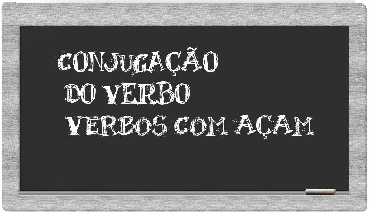 ¿verbos com açam en sílabas?