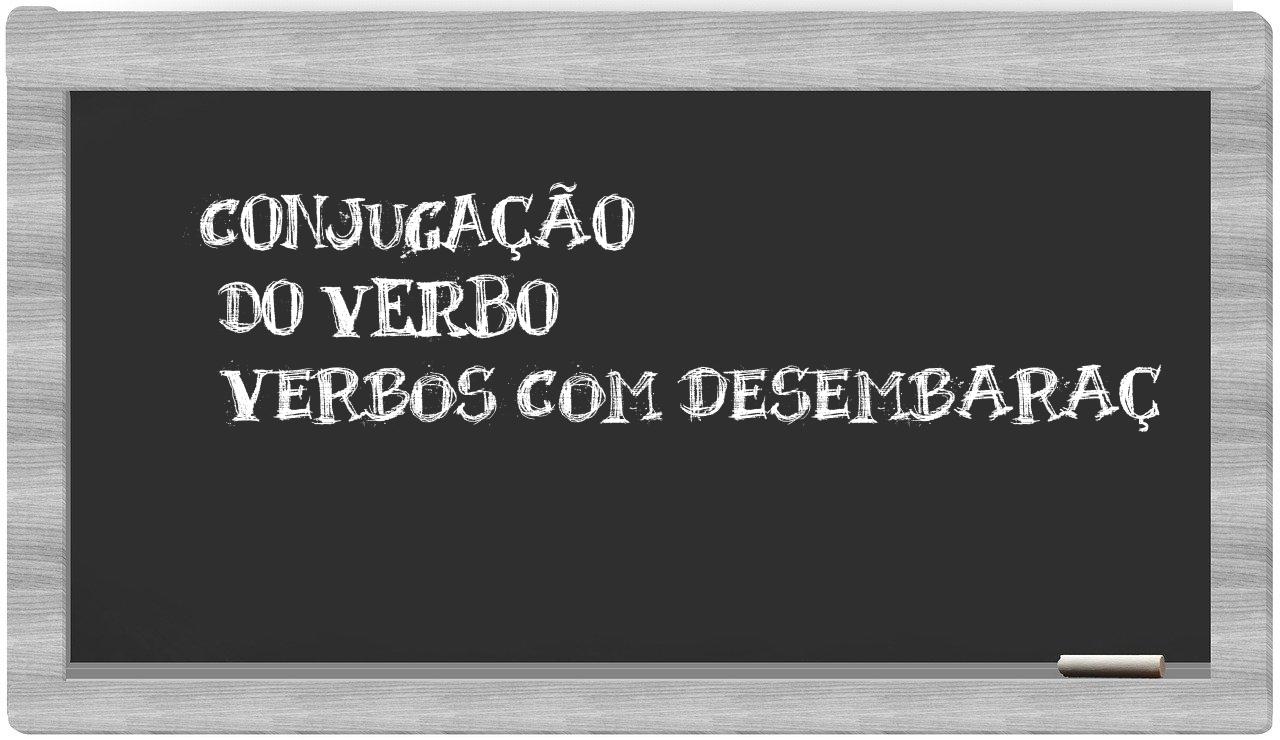 ¿verbos com desembaraç en sílabas?
